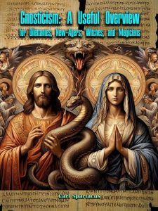Gnosticism: Unveiling the Enigmatic Ancient Religion
